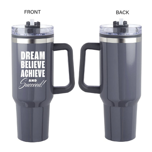 Custom: 40 oz Mega Mug Travel Tumbler - Dream, Believe