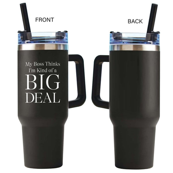 Custom: 40 oz Thirst Quencher Tumbler - Big Deal